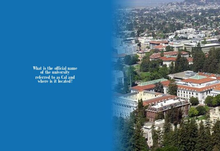 What is the official name of the university referred to as Cal and ...