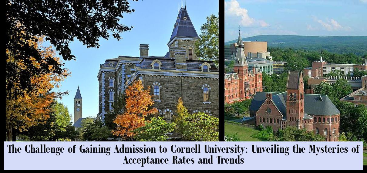 The Challenge of Gaining Admission to Cornell University Unveiling the