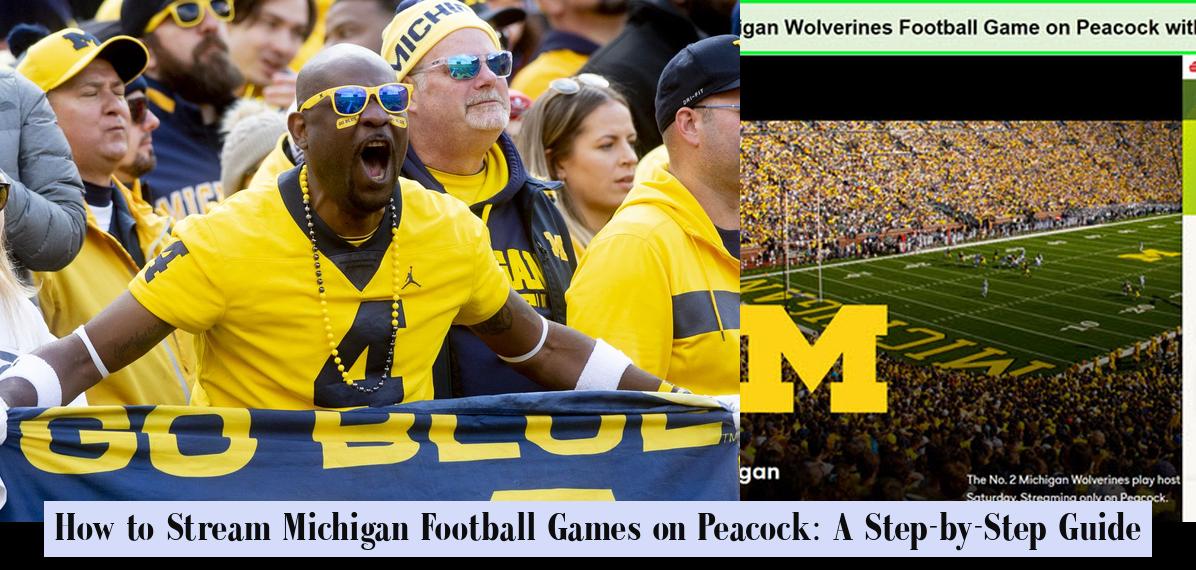 How to Stream Michigan Football Games on Peacock: A Step-by-Step Guide - What Channel Is The Michigan Football Game On Tomorrow