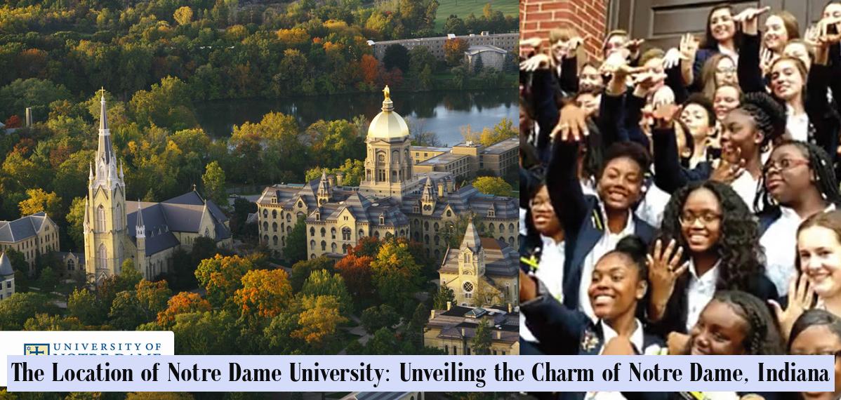 The Location of Notre Dame University: Unveiling the Charm of Notre ...