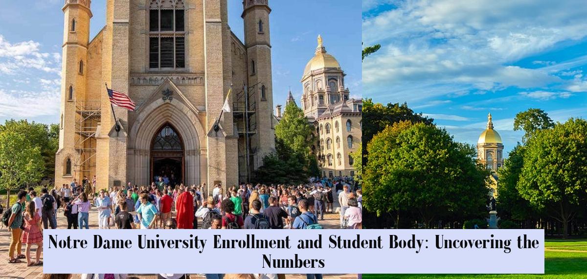 Notre Dame University Enrollment and Student Body: Uncovering the ...