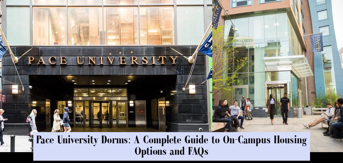 Pace University Dorms: A Complete Guide to On-Campus Housing Options ...