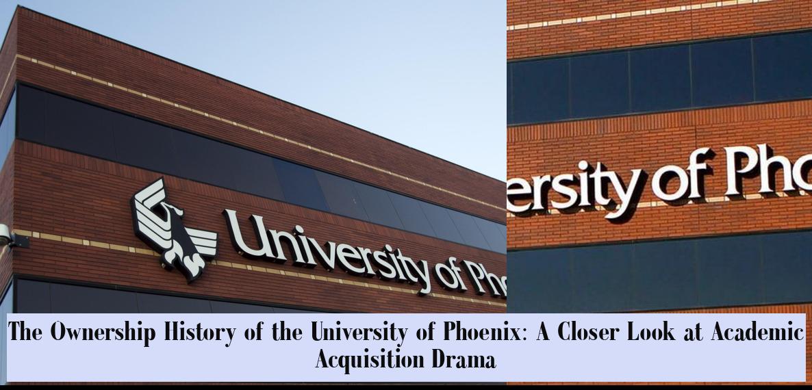 The Ownership History of the University of Phoenix: A Closer Look at ...